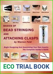 Basics Of Bead Stringing And Attaching Clasps Design And Assemble Your Own Jewelry, The Complete Insider|s Guide