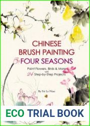 Chinese Brush Painting Four Seasons Paint Flowers, Birds, Fruits & More with 24 Step-by-Step Projects