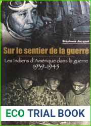Sur le Sentier de la Guerre Les Indiens d’Amerique dans la Guerre 1939-1945
