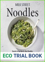 Milk Street Noodles Secrets to the World’s Best Noodles, from Fettuccine Alfredo to Pad Thai to Miso Ramen