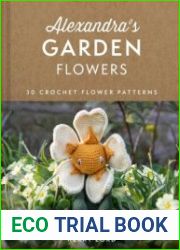 Alexandra|s Garden Flowers 30 Crochet Flower Patterns