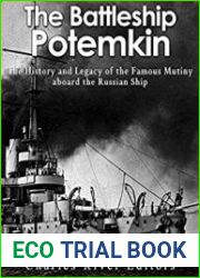 The Battleship Potemkin The History and Legacy of the Famous Mutiny aboard the Russian Ship