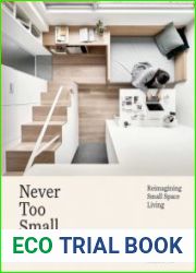 Never Too Small Reimagining Small Space Living