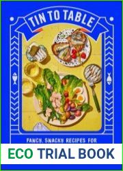 Tin to Table Fancy, Snacky, Recipes for Tin-thusiasts and A-fish-ionados