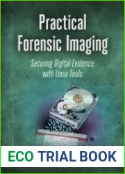 Practical Forensic Imaging Securing Digital Evidence with Linux Tools