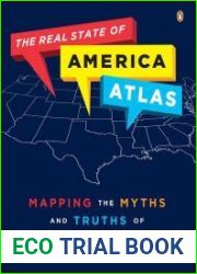 The Real State of America Atlas Mapping the Myths and Truths of the United States