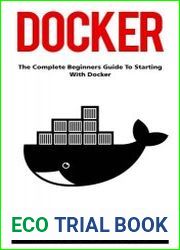 Docker The Complete Beginners Guide to Starting with Docker