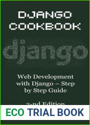 Django Cookbook Web Development with Django - Step by Step Guide, Second Edition