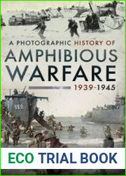 A Photographic History of Amphibious Warfare 1939-1945