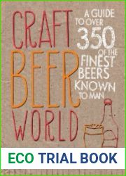 Craft Beer World A guide to over 350 of the finest beers known to man