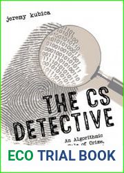 The CS Detective An Algorithmic Tale of Crime, Conspiracy, and Computation
