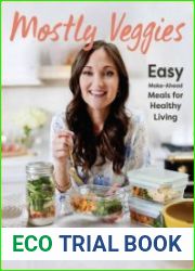 Mostly Veggies Easy Make-Ahead Meals for Healthy Living
