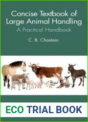 Concise Textbook of Large Animal Handling A Practical Handbook