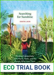Searching for Sunshine Finding Connections with Plants, Parks, and the People Who Love Them
