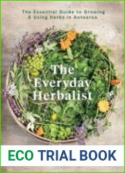 The Everyday Herbalist The Essential Guide to Growing & Using Herbs in Aotearoa