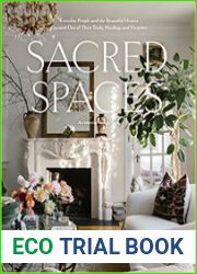 Sacred Spaces Everyday People and the Beautiful Homes Created Out of Their Trials, Healing, and Victories