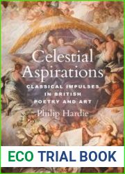 Celestial Aspirations Classical Impulses in British Poetry and Art