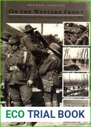 On the Western Front Eyewitness Accounts from Australians in the Great War