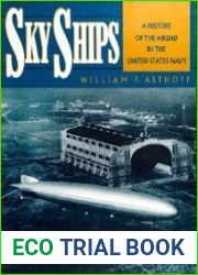 Sky Ships A History of the Airship in the United Stated Navy