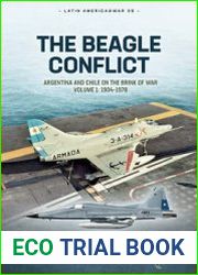 The Beagle Conflict Argentina and Chile on the Brink of War Volume 1 1904-1978 (Latin America@War Series №36)