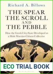 The Spear, the Scroll, and the Pebble How the Greek City-State Developed as a Male Warrior-Citizen Collective
