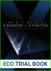 The Big Book of X-Bombers and X-Fighters USAF Jet-Powered Experimental Aircraft and Their Propulsive Systems