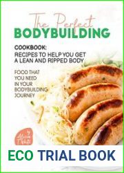 The Perfect Bodybuilding Cookbook Recipes to Help You Get a Lean and Ripped Body