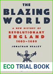 The Blazing World A New History of Revolutionary England, 1603-1689, US Edition