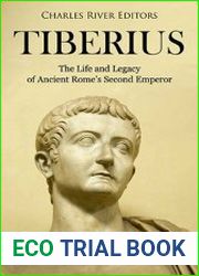 Tiberius The Life and Legacy of Ancient Rome|s Second Emperor