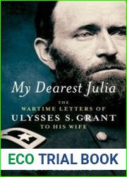 My Dearest Julia The Wartime Letters of Ulysses S. Grant to His Wife (Library of America)