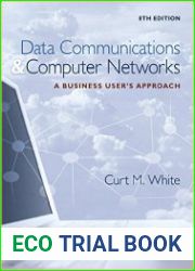 Data Communications and Computer Networks A Business User|s Approach, 8th Edition