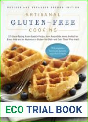 Artisanal Gluten-Free Cooking 275 Great-Tasting, From-Scratch Recipes from Around the World (No Gluten, No Problem)