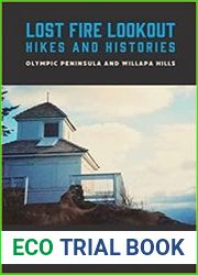 Lost Fire Lookout Hikes and Histories Olympic Peninsula and Willapa Hills