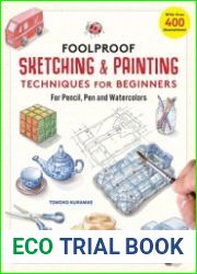 Foolproof Sketching & Painting Techniques for Beginners For Pencil, Pen and Watercolors
