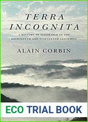 Terra Incognita A History of Ignorance in the 18th and 19th Centuries