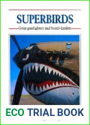 Superbirds Great gunfighters and bomb-haulers