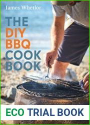 The DIY BBQ Cookbook How to Build You Own BBQ and Cook up a Feast