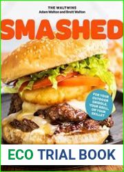 Smashed 60 Epic Smash Burgers and Sandwiches for Dinner, for Lunch, and Even for Breakfast?For Your Outdoor Griddle