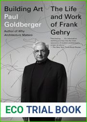 Building Art The Life and Work of Frank Gehry