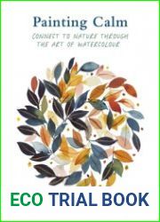 Painting Calm Connect to nature through the art of watercolour