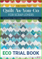Quilt As-You-Go for Scrap Lovers 12 Fun Projects, Tips & Techniques, Color & Piecing Strategies
