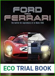 Ford versus Ferrari The battle for supremacy at Le Mans 1966