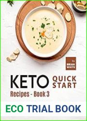 Keto Quick Start Recipes - Book 3 Strengthen Your Heart, Protect Yourself from Cancer and Have Smoother Skin