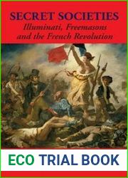 Secret Societies Illuminati, Freemasons, and the French Revolution