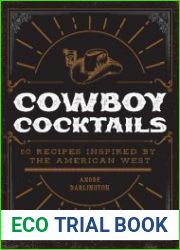 Cowboy Cocktails 60 Recipes Inspired by the American West