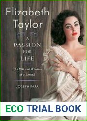 Elizabeth Taylor, A Passion for Life The Wit and Wisdom of a Legend