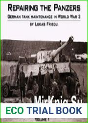 Repairing the Panzers German Tank Maintenance in World War 2 Volume 1