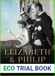 Elizabeth & Philip A Story of Young Love, Marriage, and Monarchy