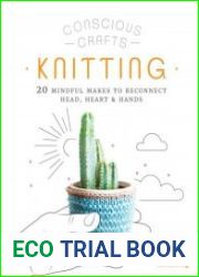 Knitting 20 mindful makes to reconnect head, heart & hands (Conscious Crafts) - BOOKS - HOBBIES