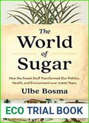 The World of Sugar How the Sweet Stuff Transformed Our Politics, Health, and Environment over 2,000 Years - BOOKS - HISTORY